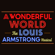 A Wonderful World: The Louis Armstrong Musical Show Graphic